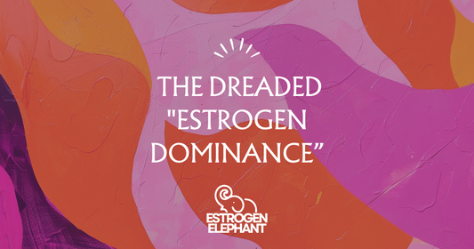 Would someone please Explain the dreaded "estrogen dominance?"